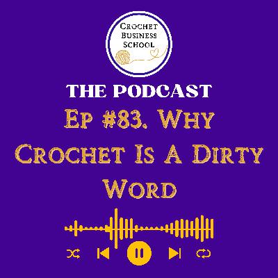 Why Crochet Is A Dirty Word
