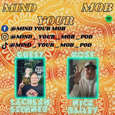 Mind Your Mob Episode 12 - Lachlan Skinner (OneMob Radio)