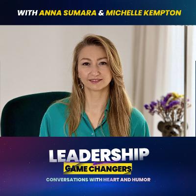 LGC | Leadership, Presence & Embodied Wisdom with Anna Sumara