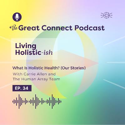 Living Holistic-ish: What Is Holistic Health? (Our Stories)
