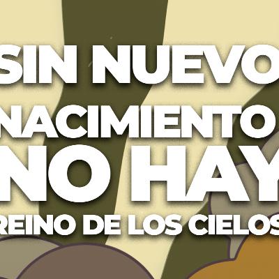 Sin nuevo nacimiento no hay reino de los cielos | Conectados con Dios