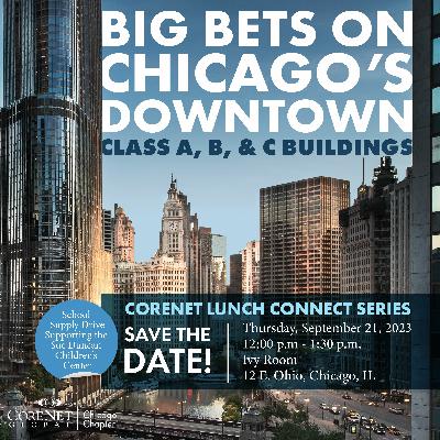 CoreNet Lunch Connect Series - Big Bets on Chicago's Downtown