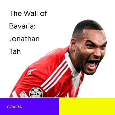 The Wall of Bavaria: Jonathan Tah’s Rise to Defensive Royalty The Wall of Bavaria: Jonathan Tah’s Rise to Defensive Royalty