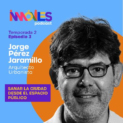 Sanar la ciudad desde el espacio público con Jorge Pérez Jaramillo
