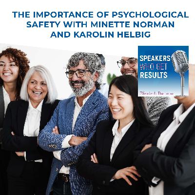 The Importance Of Psychological Safety With Minette Norman And Karolin Helbig