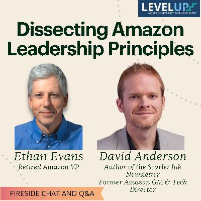 Dissecting Amazon Leadership Principles (LPs), for Amazonians & Non-Amazonians with Ethan Evans & David Anderson
