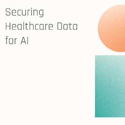 Securing Healthcare Data for AI