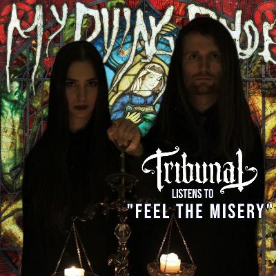 #20 - Soren Mourne & Etienne Flinn (TRIBUNAL) listen to My Dying Bride's "Feel the Misery" #20 - Soren Mourne & Etienne Flinn (TRIBUNAL) listen to My Dying Bride's "Feel the Misery"