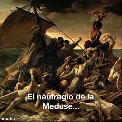 Ep. 30. El naufragio de la fragata Meduse. Ep. 30. El naufragio de la fragata Meduse.