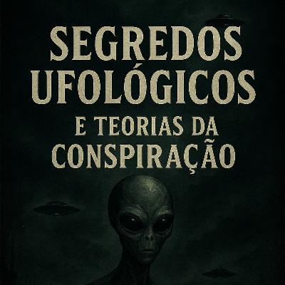 Frequência Arcana: Segredos Ufológicos e Conspirações Globais