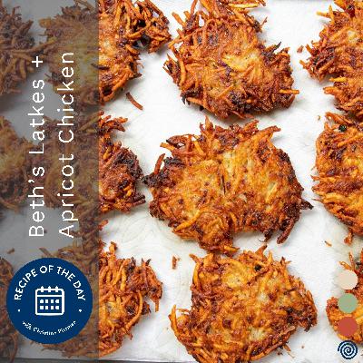 Latkes + Apricot Chicken with Beth Lee