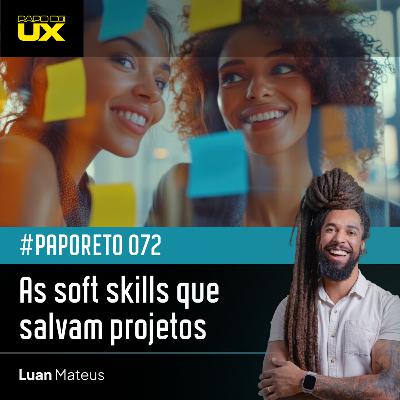 #PapoReto 072 - As soft skills que salvam projetos