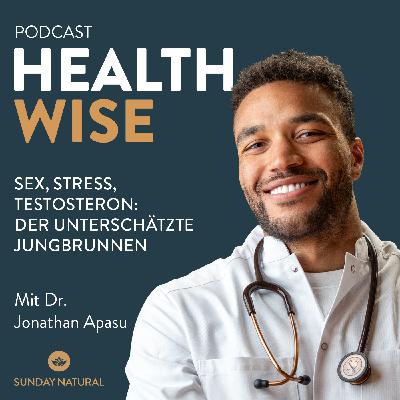 #150 Sex, Stress, Testosteron: der unterschätzte Jungbrunnen. Mit Dr. Jonathan Apasu #150 Sex, Stress, Testosteron: der unterschätzte Jungbrunnen. Mit Dr. Jonathan Apasu