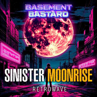 Basement Bastard - Sinister Moonrise (Retrowave) Basement Bastard - Sinister Moonrise (Retrowave)