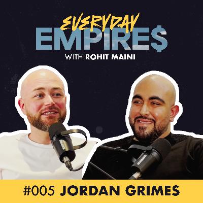 Millionaire Electrician: Rewiring the Hand I Was Dealt | Everyday Empires with Rohit Maini | Ep. 5: Jordan Grimes