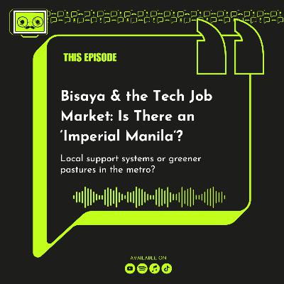 145 - Bisaya & the Tech Job Market: Is There an ‘Imperial Manila’?