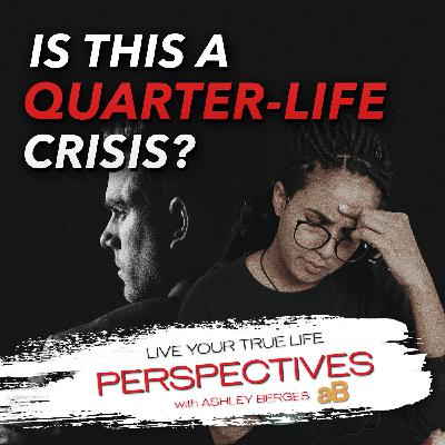 Are you in the Middle of a Quarter-Life Crisis? [Ep: 788]