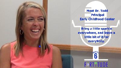 S6 B6 - Meet Dr. Todd, Early Childhood Principal