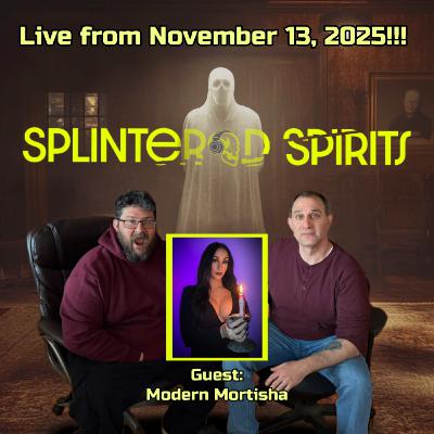 Splintered Spirits Live from November 13, 2025 with Modern Mortisha!