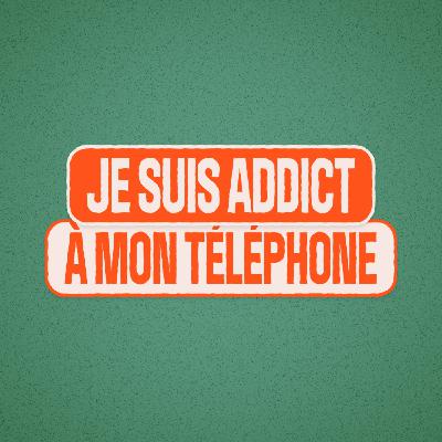 Perdus ensemble - Je suis accro à mon téléphone