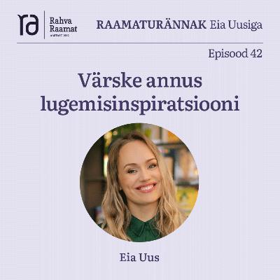 #42 Eia Uus: Värske annus lugemisinspiratsiooni