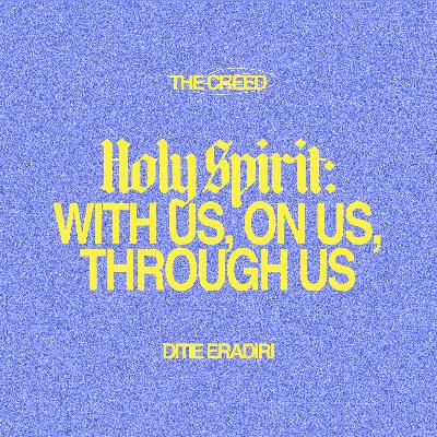 Holy Spirit: With Us, On Us, Through Us