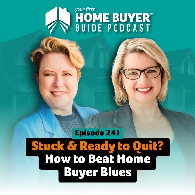 Stuck & Ready to Quit? How to Beat Home Buyer Blues