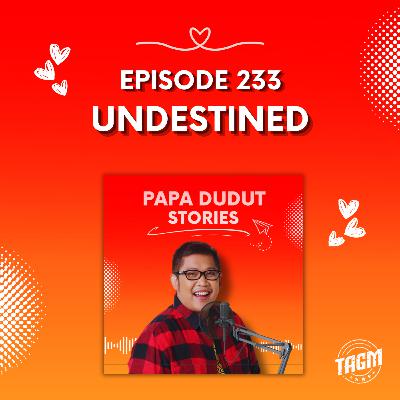 PAPA DUDUT STORIES / UNDESTINED | Episode 233 PAPA DUDUT STORIES / UNDESTINED | Episode 233