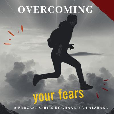 Overcoming your fears 2