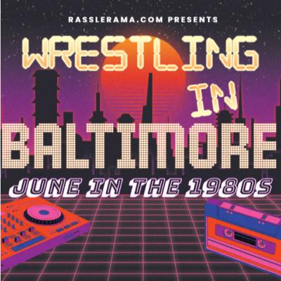 Wrestling in Baltimore: June in the 1980s