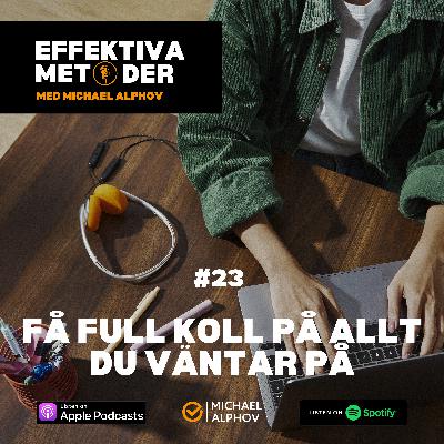 #23 Få full koll på allt du väntar på