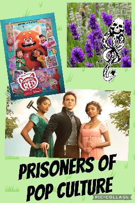 Prisoners of Pop Culture: Turning Red and Bridgerton Prisoners of Pop Culture: Turning Red and Bridgerton