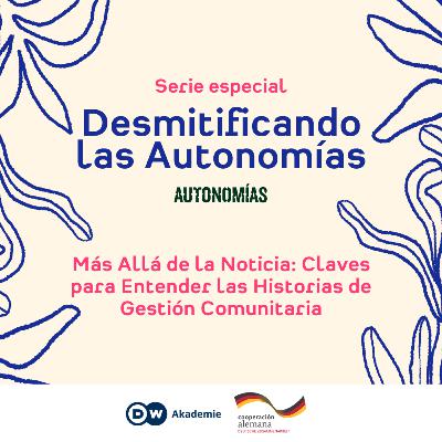 Más Allá de la Noticia: Claves para Entender las Historias de Gestión Comunitaria