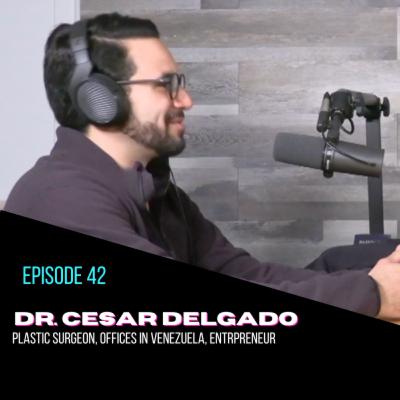 Ep 42 Dr. Cesar Delgado Afaneh | Plastic Surgeon from Caracas Venezuela, Cofounder Elementhal Spa
