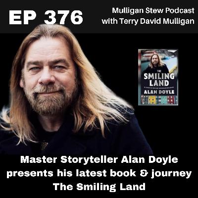 EP 376 | Master  Storyteller  Alan  Doyle presents his latest book & journey The Smiling Land
