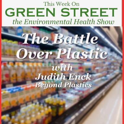 The Battle Over Plastic with Judith Enck of Beyond Plastics The Battle Over Plastic with Judith Enck of Beyond Plastics