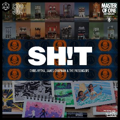 582: Sh!t - Chris Hytha, James Chapman & The Passengers