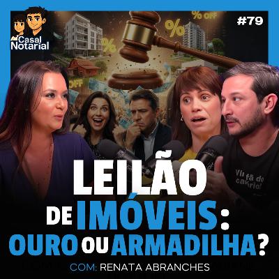 LEILÃO DE IMÓVEIS: OURO OU ARMADILHA? EP:79