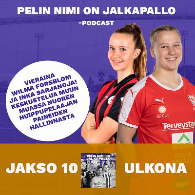 #10 - Nuoret tähdet ja paineiden käsittely - vieraina Wilma Forsblom ja Inka Sarjanoja