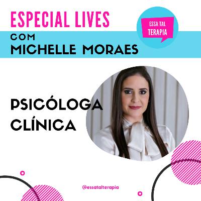 [Especial Lives] Essa Tal Terapia convida Michelle Moraes