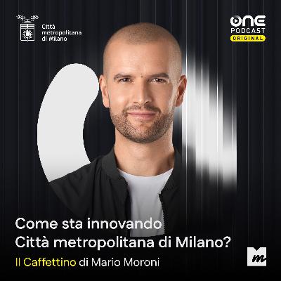 Come sta innovando “Città Metropolitana di Milano”?