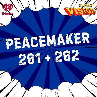 Peacemaker 202 + 203: Is Bird Blindness Hilarious or Obnoxious?