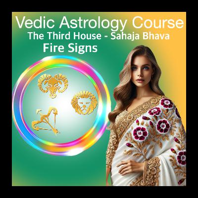 Third House of Fire Signs | Aries Leo Sagittarius Communication, Courage & Skills in Vedic Astrology Third House of Fire Signs | Aries Leo Sagittarius Communication, Courage & Skills in Vedic Astrology