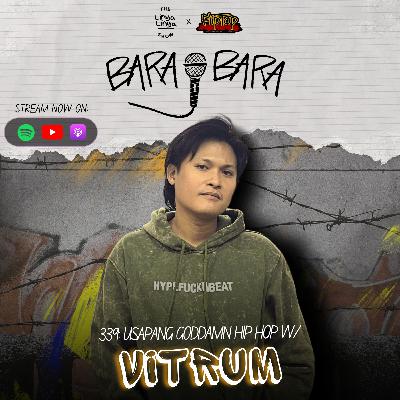 339: Bara-Bara - Usapang GODDAMN Hip Hop w/ Vitrum