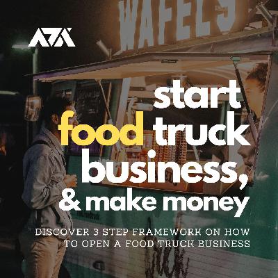 Start Food Truck Business and Make Money – Discover 3 STEP Framework on How to Open a Food Truck Business Start Food Truck Business and Make Money – Discover 3 STEP Framework on How to Open a Food Truck Business