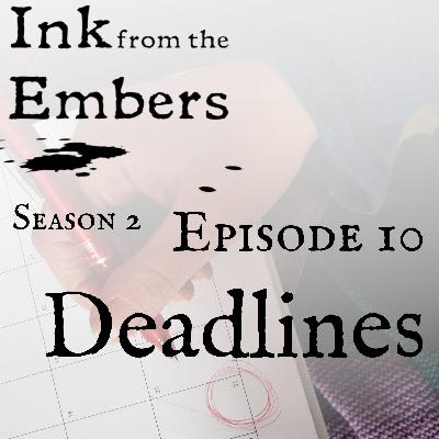 Season 2 Episode 10: Deadlines