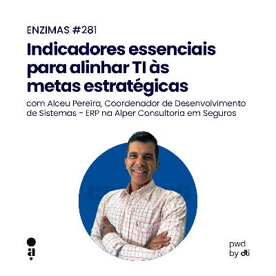 ENZIMAS #281 – Indicadores essenciais para alinhar TI às metas estratégicas