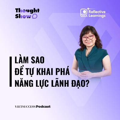 Reflecttive Growth #7 | Làm sao để tự khai phá năng lực lãnh đạo? | Hương Phạm, Google Việt Nam