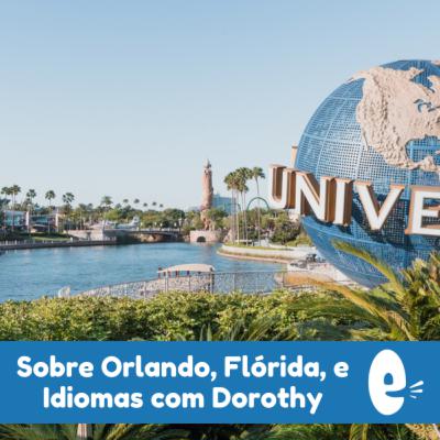 Brazilian Chat 008: Dorothy fala sobre Orlando, Idiomas e Sua Experiência