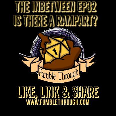 The Inbetween EP 32 - Is There A Rampart? The Inbetween EP 32 - Is There A Rampart?